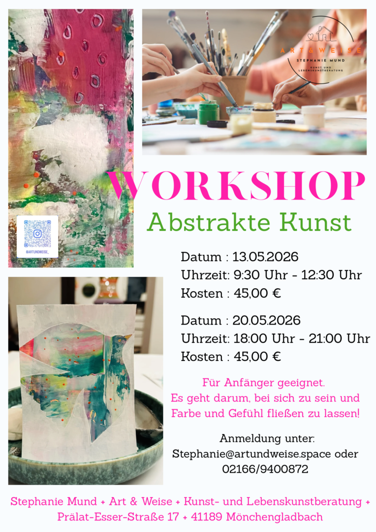 Workshop Abstrakte Kunst Datum Termin 1: 13.05.2026 Uhrzeit Termin 2: 9:30 Uhr bis 12:30 Uhr Kosten: 45 € Datum Termin 2: 20.05.2026 Uhrzeit Termin 2: 18:00 Uhr bis 21:00 Uhr Kosten: 45 € Für Anfänger geeignet. Es geht darum, bei sich zu sein und Farbe und Gefühl fließen zu lassen! Anmeldung unter stephanie@artundweise.space oder 02166-9400872